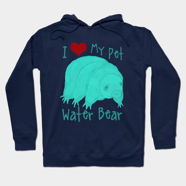 I Love My Pet Water Bear Hoodie by ahadden